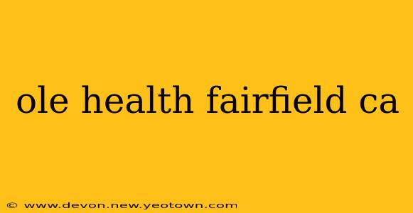 ole health fairfield ca
