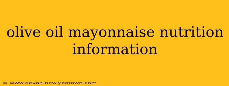 olive oil mayonnaise nutrition information