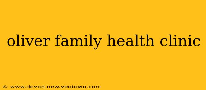 oliver family health clinic