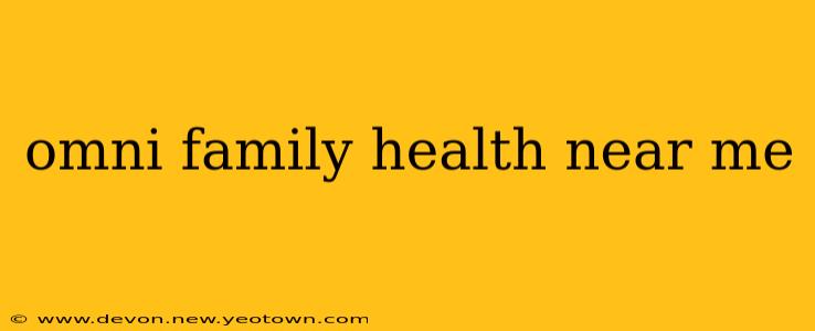 omni family health near me