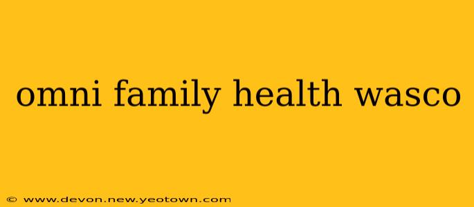 omni family health wasco