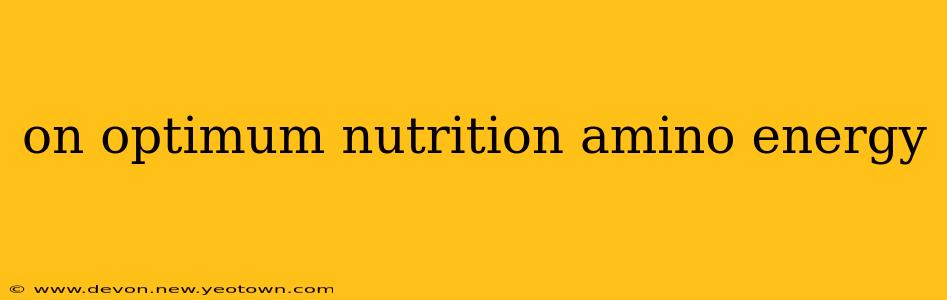 on optimum nutrition amino energy