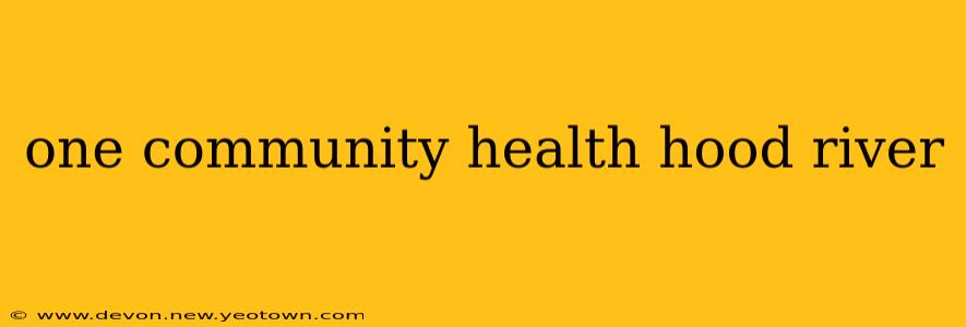 one community health hood river
