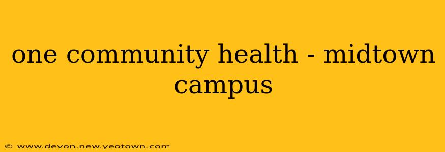 one community health - midtown campus