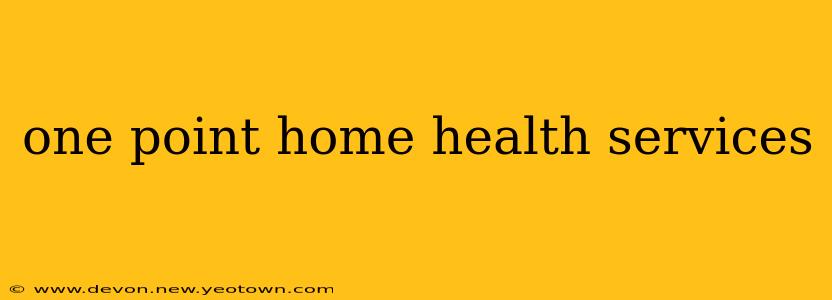 one point home health services