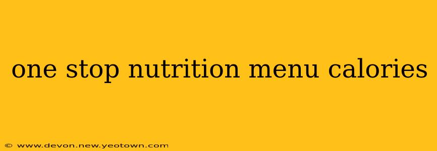one stop nutrition menu calories