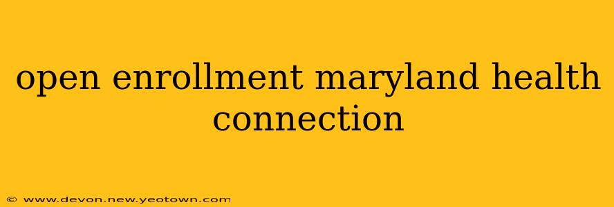 open enrollment maryland health connection