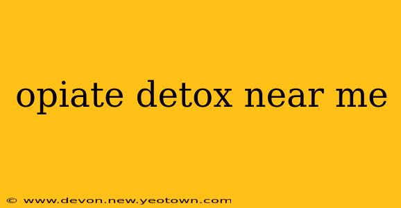 opiate detox near me