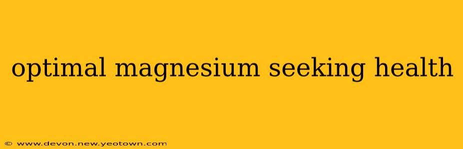 optimal magnesium seeking health