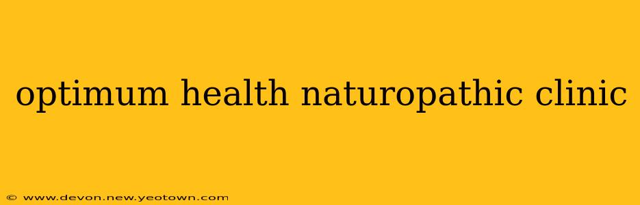 optimum health naturopathic clinic