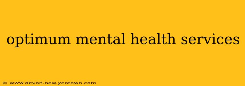 optimum mental health services