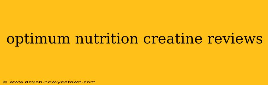optimum nutrition creatine reviews