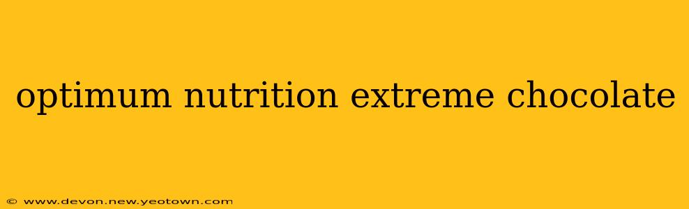 optimum nutrition extreme chocolate