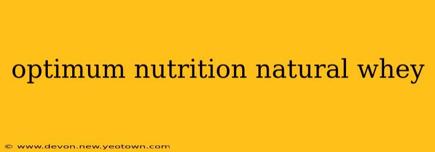 optimum nutrition natural whey