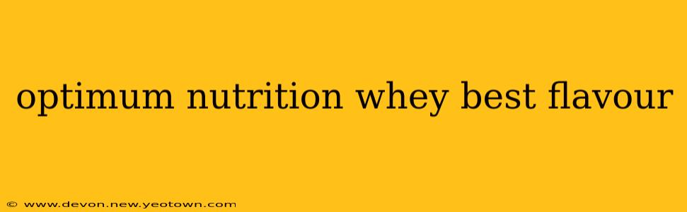 optimum nutrition whey best flavour
