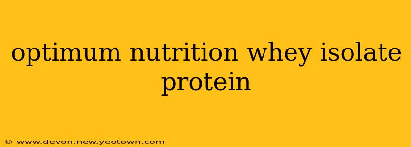 optimum nutrition whey isolate protein