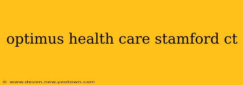 optimus health care stamford ct