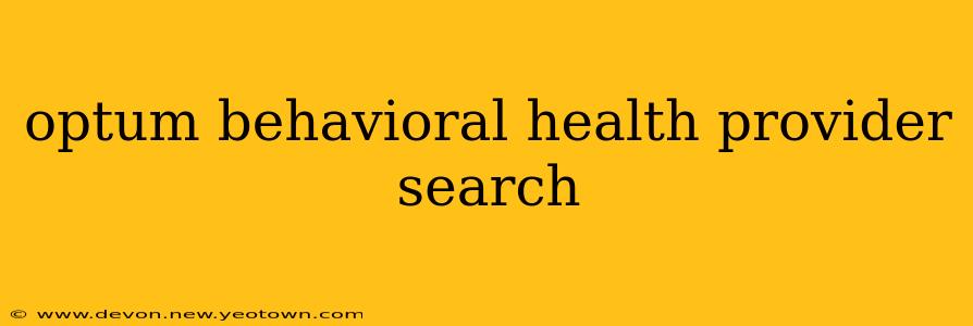 optum behavioral health provider search