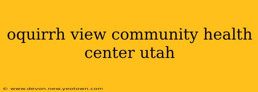 oquirrh view community health center utah
