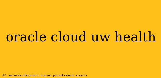 oracle cloud uw health