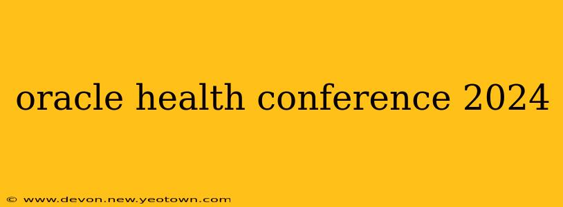 oracle health conference 2024