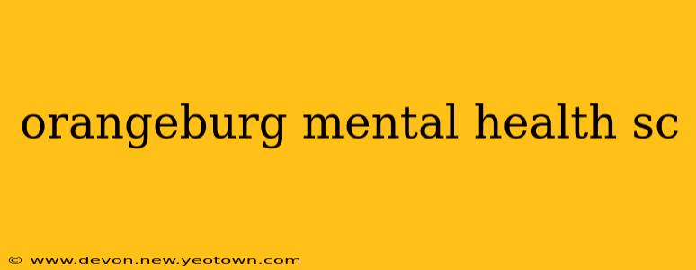 orangeburg mental health sc
