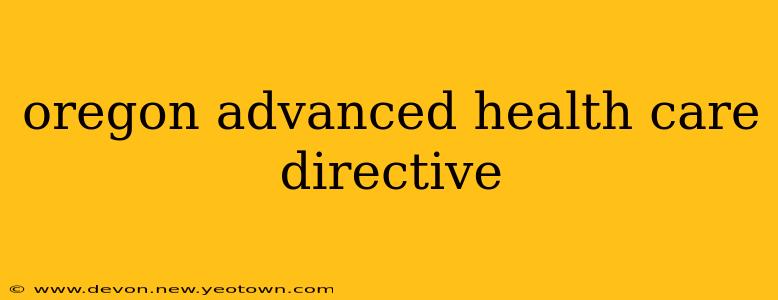 oregon advanced health care directive