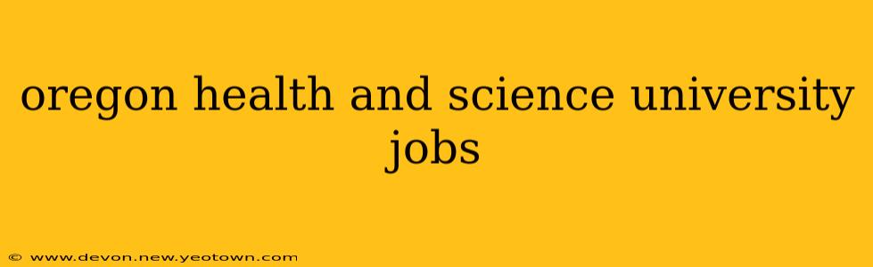 oregon health and science university jobs