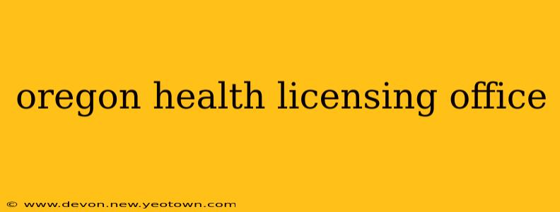 oregon health licensing office