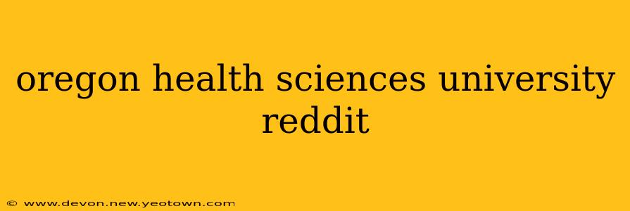 oregon health sciences university reddit