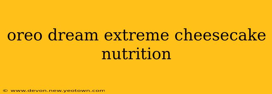oreo dream extreme cheesecake nutrition