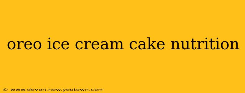 oreo ice cream cake nutrition