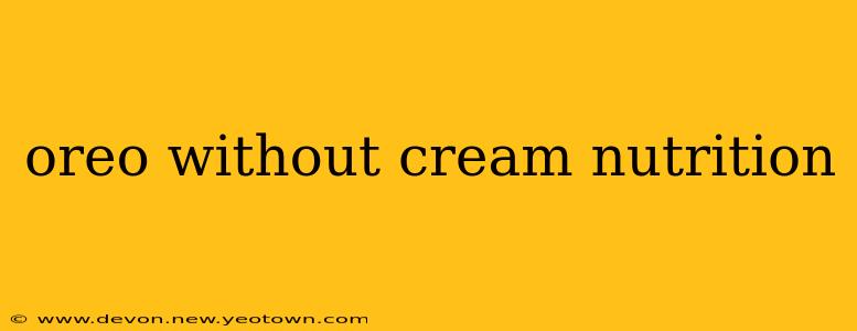 oreo without cream nutrition