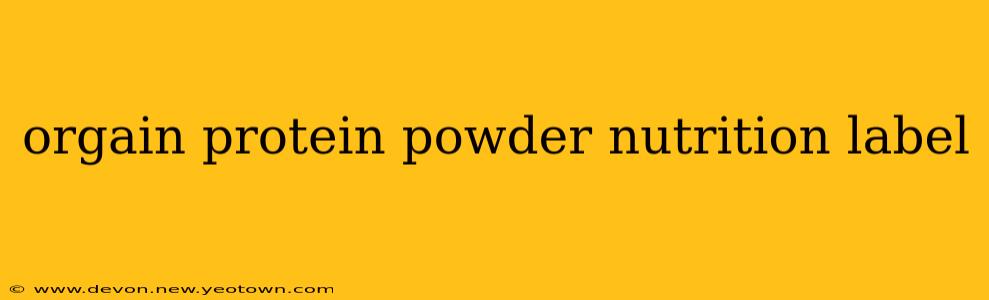 orgain protein powder nutrition label