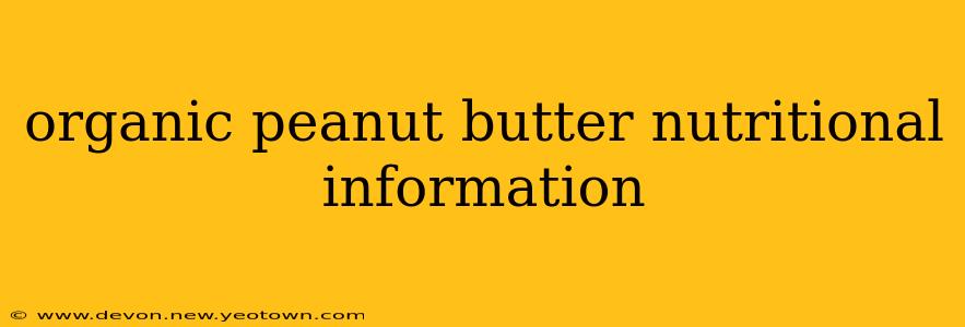 organic peanut butter nutritional information