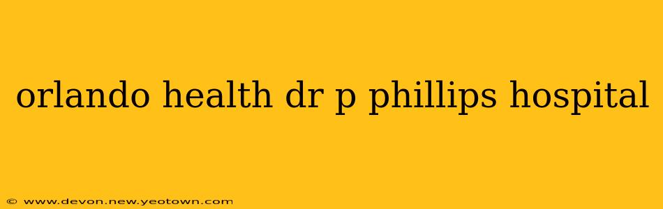 orlando health dr p phillips hospital