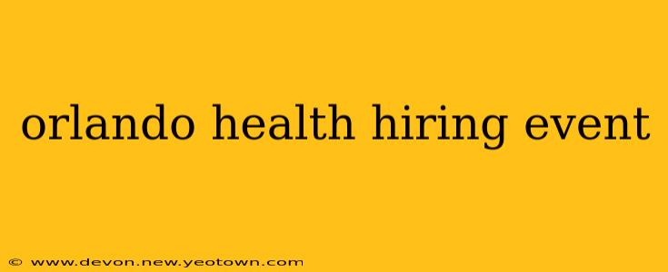 orlando health hiring event