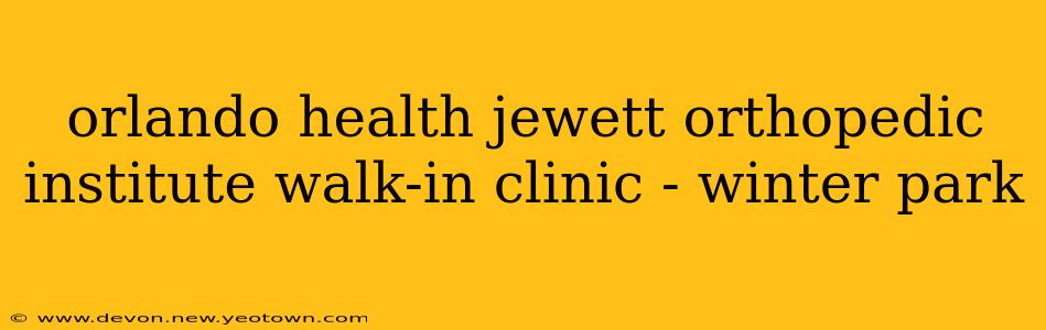 orlando health jewett orthopedic institute walk-in clinic - winter park