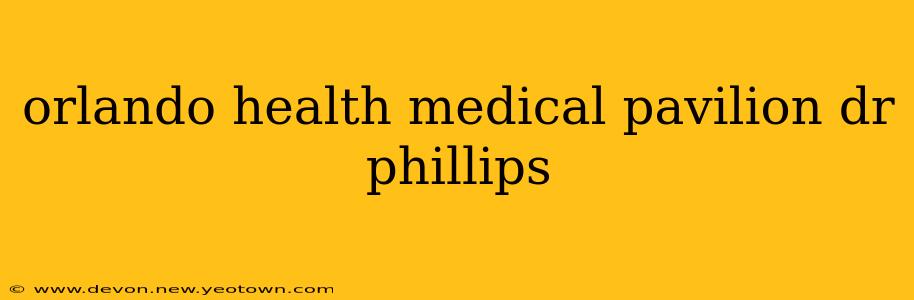 orlando health medical pavilion dr phillips