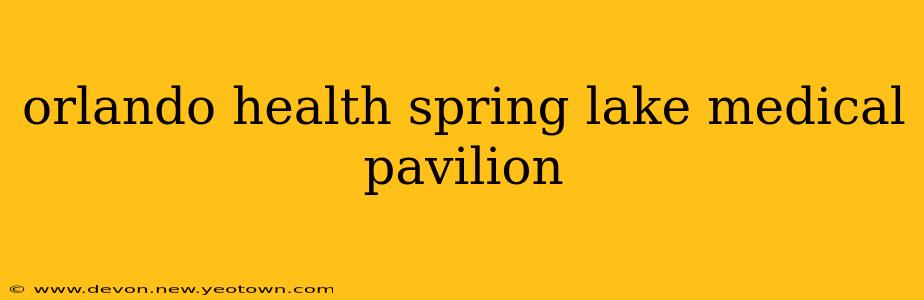 orlando health spring lake medical pavilion