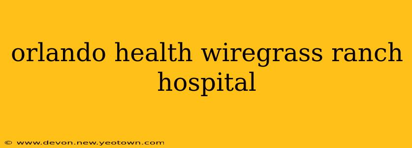 orlando health wiregrass ranch hospital