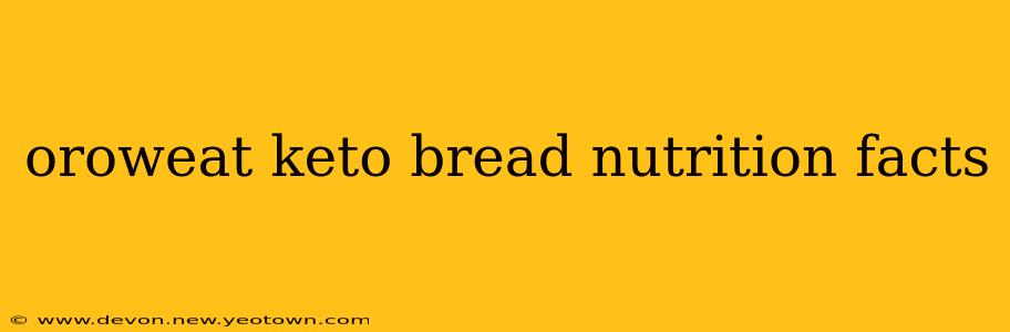 oroweat keto bread nutrition facts