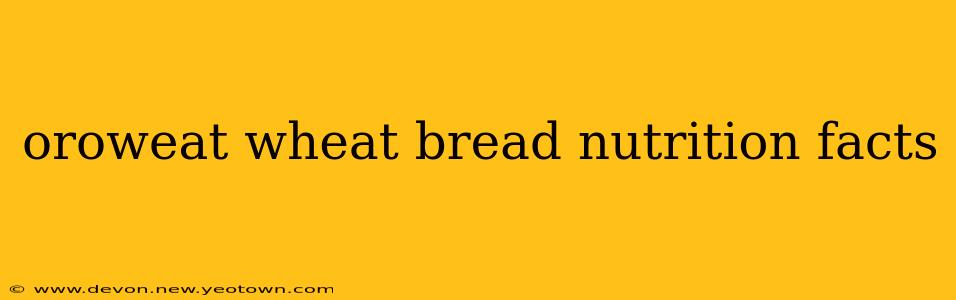 oroweat wheat bread nutrition facts