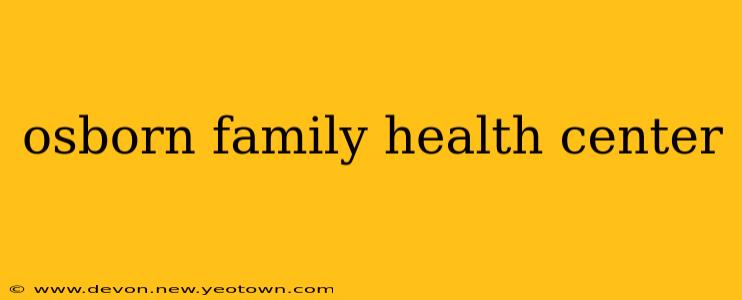 osborn family health center