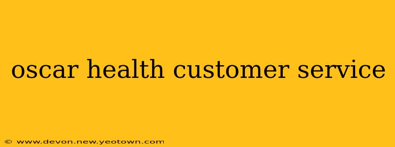oscar health customer service