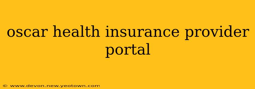 oscar health insurance provider portal
