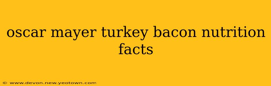 oscar mayer turkey bacon nutrition facts