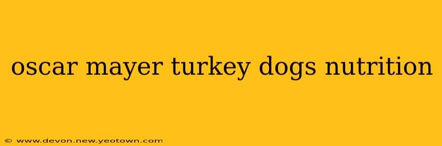 oscar mayer turkey dogs nutrition