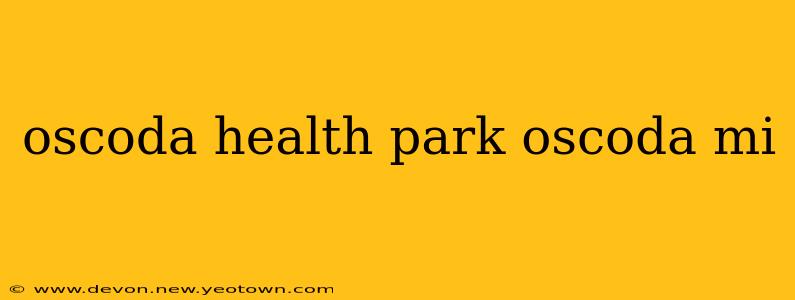 oscoda health park oscoda mi