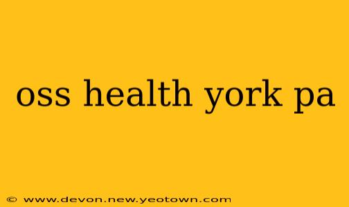 oss health york pa